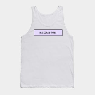 I Can Do Hard Things - Inspiring Quotes Tank Top